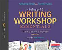 9780325099729-0325099723-A Teacher's Guide to Writing Workshop Essentials: Time, Choice, Response: The Classroom Essentials Series