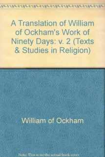 9780773475304-0773475303-A Translation of William of Ockham's Work of Ninety Days (Texts and Studies in Religion, 87B)