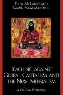 9780742510401-0742510409-Teaching against Global Capitalism and the New Imperialism: A Critical Pedagogy