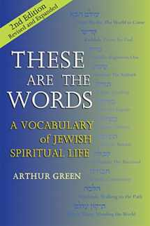 9781683364634-1683364635-These are the Words (2nd Edition): A Vocabulary of Jewish Spiritual Life