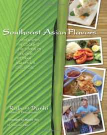 9780981633909-0981633900-Southeast Asian Flavors: Adventures in Cooking the Foods of Thailand, Vietnam, Malaysia & Singapore