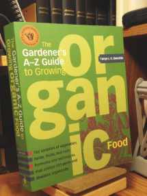 9781580173704-1580173705-The Gardener's A-Z Guide to Growing Organic Food