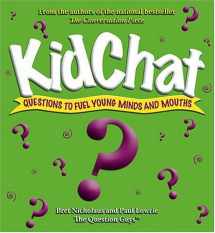 9780975580103-0975580108-Kidchat : Questions to Fuel Young Minds and Mouths