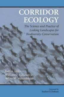9781559630474-1559630477-Corridor Ecology: The Science and Practice of Linking Landscapes for Biodiversity Conservation