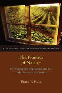 9780823254644-082325464X-The Noetics of Nature: Environmental Philosophy and the Holy Beauty of the Visible (Groundworks: Ecological Issues in Philosophy and Theology)