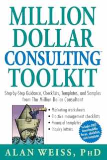 9780471740278-0471740276-Million Dollar Consulting (TM) Toolkit: Step-By-Step Guidance, Checklists, Templates and Samples from "The Million Dollar Consultant"