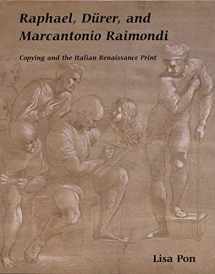 9780300096804-0300096801-Raphael, Dürer, and Marcantonio Raimondi: Copying and the Italian Renaissance Print