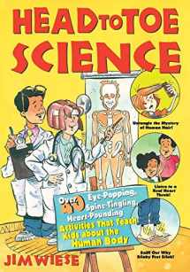 9780471332039-0471332038-Head to Toe Science: Over 40 Eye-Popping, Spine-Tingling, Heart-Pounding Activities That Teach Kids about the Human Body