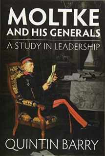9781910294413-1910294411-Moltke and his Generals: A Study in Leadership