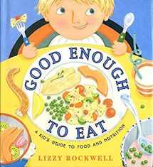 9780064451741-0064451747-Good Enough to Eat: A Kid's Guide to Food and Nutrition