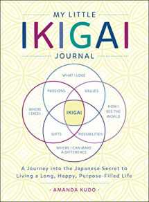 9781250199812-1250199816-My Little Ikigai Journal: A Journey into the Japanese Secret to Living a Long, Happy, Purpose-Filled Life