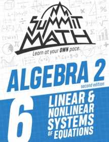 9781712191552-1712191551-Summit Math Algebra 2 Book 6: Linear and Nonlinear Systems of Equations (Guided Discovery Algebra 2 Series - 2nd Edition)