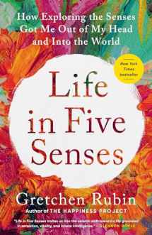 9780593442760-0593442768-Life in Five Senses: How Exploring the Senses Got Me Out of My Head and Into the World