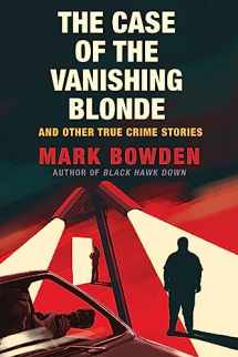 9780802128447-0802128440-The Case of the Vanishing Blonde: And Other True Crime Stories