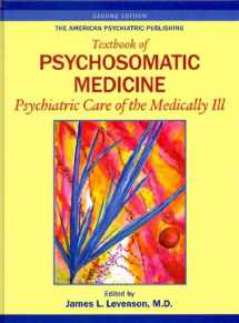 9781585623792-1585623792-The American Psychiatric Publishing Textbook of Psychosomatic Medicine: Psychiatric Care of the Medically III