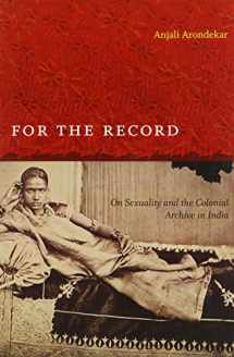 9780822345336-0822345331-For the Record: On Sexuality and the Colonial Archive in India (Next Wave: New Directions in Women's Studies)