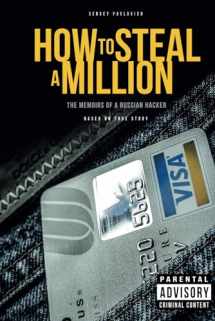 9781981040568-1981040560-How to Steal a Million: The Memoirs of a Russian Hacker