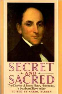9780195061635-0195061632-Secret and Sacred: The Diaries of James Henry Hammond, A Southern Slaveholder