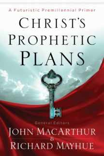 9780802401618-0802401619-Christ's Prophetic Plans: A Futuristic Premillennial Primer