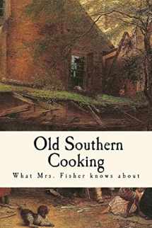 9781535551076-1535551070-What Mrs. Fisher knows about Old Southern Cooking
