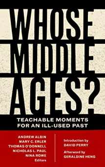 9780823285563-0823285561-Whose Middle Ages?: Teachable Moments for an Ill-Used Past (Fordham Series in Medieval Studies)