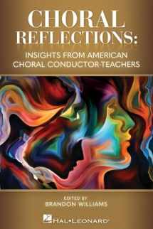 9781705124673-1705124674-Choral Reflections: Insights From American Choral Conductor-Teachers
