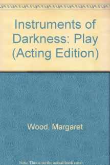 9780573021176-0573021171-Instruments of Darkness: Play (Acting Edition)