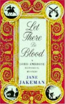 9780747256038-0747256039-Let There Be Blood (A Lord Ambrose Historical Mystery)