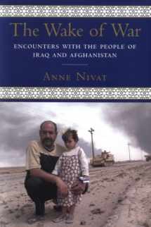 9780807002407-0807002402-The Wake of War: Encounters with the People of Iraq And Afghanistan