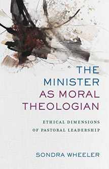 9780801097843-0801097843-The Minister as Moral Theologian: Ethical Dimensions of Pastoral Leadership
