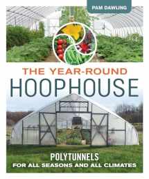 9780865718630-0865718636-The Year-Round Hoophouse: Polytunnels for All Seasons and All Climates