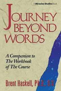 9780875166957-0875166954-JOURNEY BEYOND WORDS: A Companion to the Workbook of The Course (Miracles Studies Book)