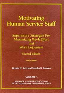 9780964556201-0964556200-Motivating human service staff: Supervisory strategies for maximizing work effort and work enjoyment