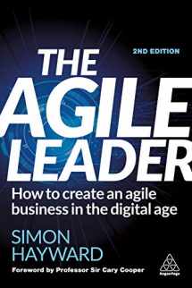 9781398600720-1398600725-The Agile Leader: How to Create an Agile Business in the Digital Age