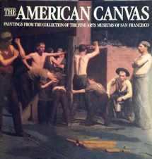 9781555950262-1555950264-The American Canvas: Paintings from the Collection of the Fine Arts Museums of San Francisco