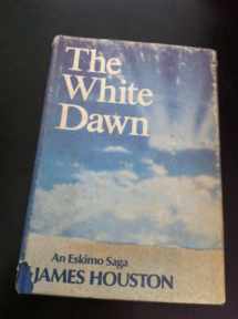 9780151961153-0151961158-The White Dawn: An Eskimo Saga