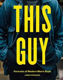 9781784882525-1784882526-This Guy: Portraits of Modern Men’s Style