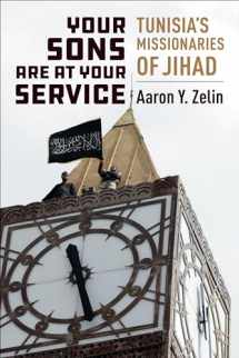 9780231193771-0231193777-Your Sons Are at Your Service: Tunisia's Missionaries of Jihad (Columbia Studies in Terrorism and Irregular Warfare)