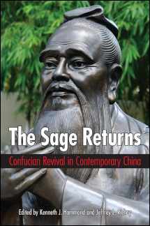 9781438454917-1438454910-The Sage Returns: Confucian Revival in Contemporary China (SUNY Series in Chinese Philosophy and Culture)