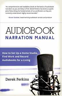 9780989118217-0989118215-Audiobook Narration Manual: How to Set Up a Home Studio and Record Audiobooks for a Living