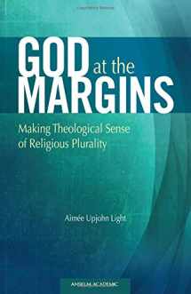 9781599821887-1599821885-God at the Margins: Making Theological Sense of Religious Plurality