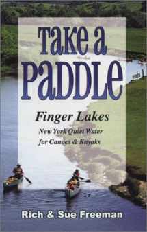 9781930480247-1930480245-Take a Paddle: Finger Lakes New York Quiet Water for Canoes & Kayaks