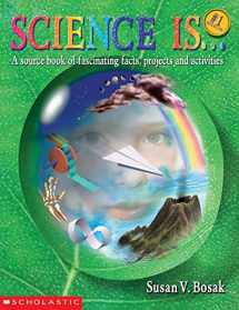 9780590740708-0590740709-Science Is...: A source book of fascinating facts, projects and activities