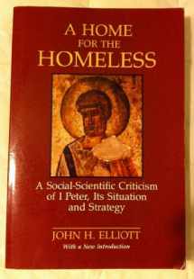 9780800624743-0800624742-A Home for the Homeless: A Social-Scientific Criticism of I Peter, Its Situation and Strategy