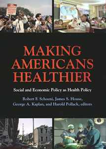 9780871547484-0871547481-Making Americans Healthier: Social and Economic Policy as Health Policy (The National Poverty Center Series on Poverty and Public Policy)