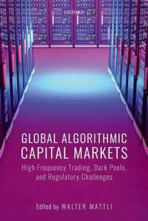9780198829461-0198829469-Global Algorithmic Capital Markets: High Frequency Trading, Dark Pools, and Regulatory Challenges