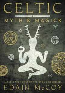 9781567186611-1567186610-Celtic Myth & Magick: Harness the Power of the Gods and Goddesses (Llewellyn's World Religion and Magic Series)