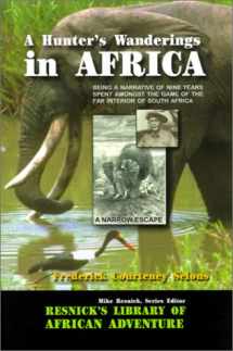 9781570901423-1570901422-A Hunter's Wanderings in Africa: Being a Narrative of Nine Years Spent Amongst the Game of the Far Interior of South Africa (Resnick Library of African Adventure)