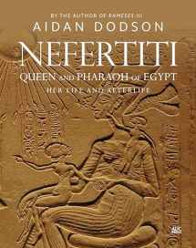 9789774169908-9774169905-Nefertiti, Queen and Pharaoh of Egypt: Her Life and Afterlife (Lives and Afterlives)