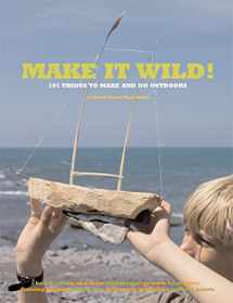 9780711228856-071122885X-Make it Wild!: 101 Things to Make and Do Outdoors